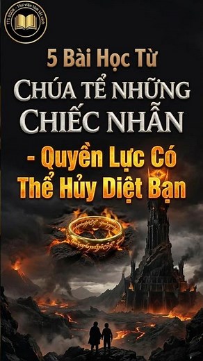 Chúa Tể Những Chiếc Nhẫn: 5 Sự Thật Về Quyền Lực Và Con Người #tomtatsach #TTS_Book