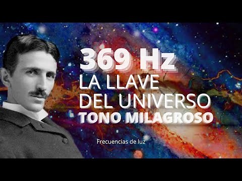 369 Hz Frecuencia Nikola Tesla - La Llave del Universo ‐ Tono Milagroso - Eleva Energía y Vibración
