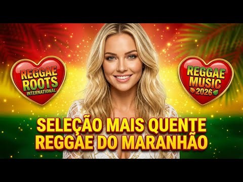 REGGAE 2026 REMIX ♫ REGGAE DO BRASIL ♫ INTERNACIONAL SEQUÊNCIA PESADA 🔥
