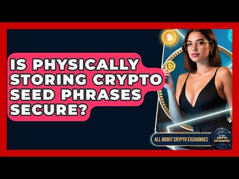 Is Physically Storing Crypto Seed Phrases Secure? - All About Crypto Exchanges