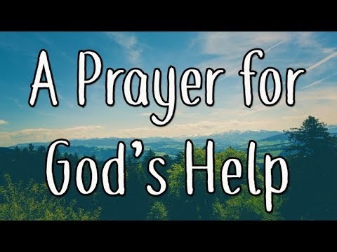 A Powerful Prayer for God's Help - A Prayer to God for Every Momente In Life