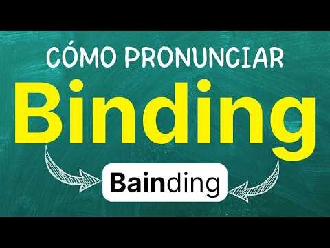 How to pronounce: "Binding" "encuadernación" "atadura" "unión" in American English with examples