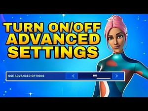 How to Turn on Advanced Settings in Fortnite 2026
