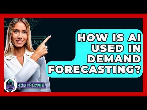 How Is AI Used In Demand Forecasting? - Next LVL Programming