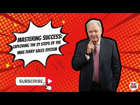 Mastering Success: Exploring the 21 Steps of the Mike Ferry Sales System