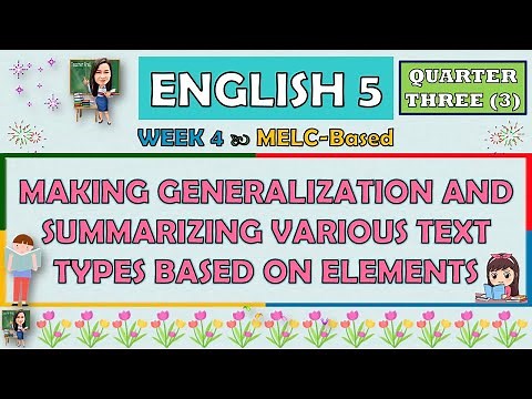 ENGLISH 5 || QUARTER 3 WEEK 4 | MAKING GENERALIZATION AND SUMMARIZING VARIOUS TEXT TYPES