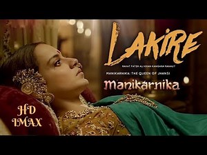 Manikarnika Song - Lakire Full Song HD Video Song | Kangana Ranaut |Rahat Fateh Ali Khan|Jhansi Rani
