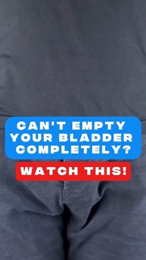 Can’t Empty Your Bladder Completely? Watch This!