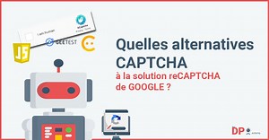 Comparatif des solutions alternatives à GOOGLE reCAPTCHA