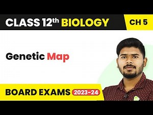 Class 12 Biology Chapter 5 | Genetic Map - Principles of Inheritance and Variation (2022-23)
