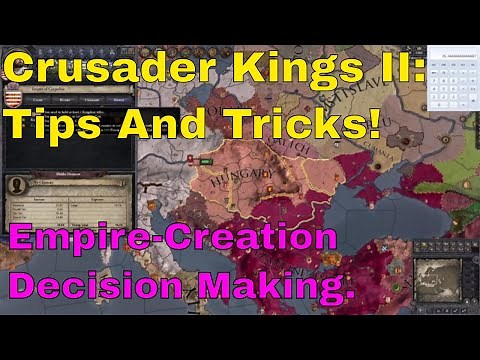 [CK2] Tips And Tricks (Full Length) 1 - Empire-Creation Decision Making