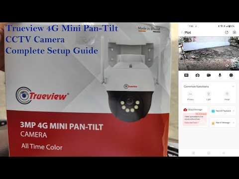 Trueview 4G Mini Pan-Tilt CCTV Camera Complete Setup Guide