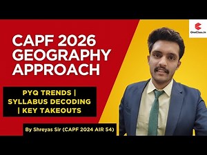 CAPF Geography Approach by AIR 54 Shreyas Sir | Arjun Batch | CAPF AC 2026 | OneClass.in | #capf