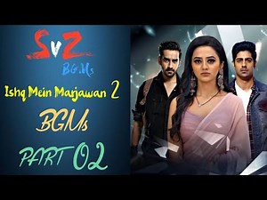 Ishq Mein Marjawan 2 BGM [Part 02]