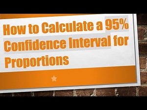 How to Calculate a 95% Confidence Interval for Proportions