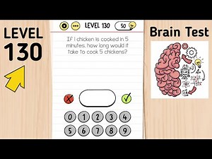 Brain Test Level 130 If I Chicken Is Cooked In 5 Minutes, How Long Would It Take To...