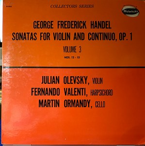 George Frederick Handel, Martin Ormandy, Julian Olevsky, Fernando Valenti - Sonatas For Violin and Continuo, OP. 1 Volume 3 NOS. 12-15