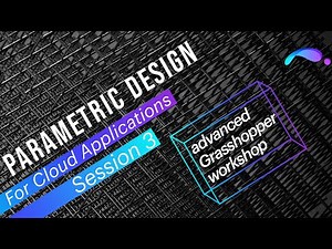 Parametric Design For Cloud Applications Webinar | Session 3