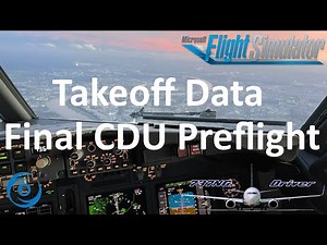 PMDG 737-700 for MSFS - Tutorial 5: Final CDU Preflight and takeoff performance calculation (new)