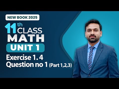 11th Class Math Unit 1 | Exercise 1.4 Question 1 (Part 1,2,3) | Class 11th Math New Book 2025