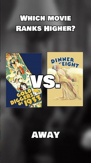 Gold Diggers of 1933 vs Dinner at Eight