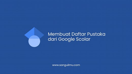 √ Membuat Daftar Pustaka dari Google Scholar | Sangu Ilmu