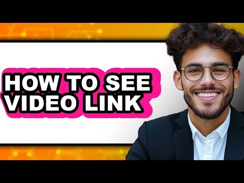 How to See Video Link (only Way)