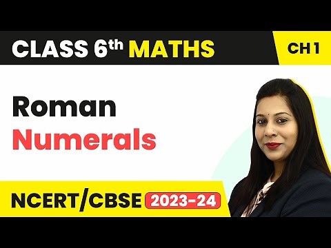Roman Numerals - Knowing Our Numbers | Class 6 Maths
