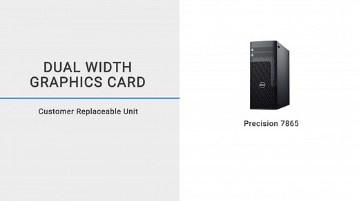 How to install and remove the dual-width graphics card on Precision 5860 Tower/Precision 7865 Tower/Precision 7960 Tower/Precision 7875 Tower