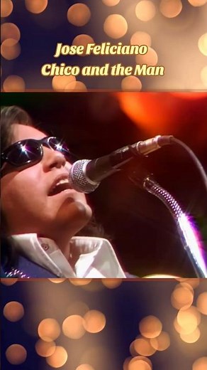 Jose Feliciano - Chico and the Man