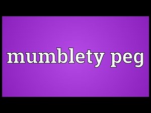 Mumblety peg Meaning