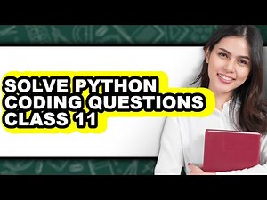 How to Solve Python Coding Questions Class 11 - Full Guide