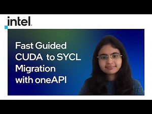 Fast Guided CUDA to SYCL Migration with oneAPI | Intel Software