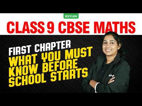 First Chapter of Class 9 CBSE Maths : What You Must Know Before School Starts | Xylem Class 8 CBSE