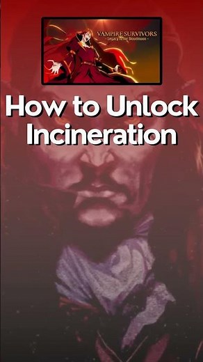 How to Unlock Incineration In Vampire Survivors