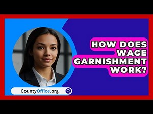 How Does Wage Garnishment Work? - CountyOffice.org