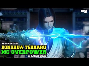 8 REKOMENDASI DONGHUA TERBARU DI TAHUN 2022 !!! OP PARAH NIH....