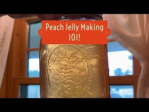 Peach Jelly Making 101!