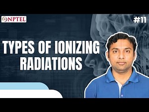 #11 Types of Ionizing Radiations | Introduction to Biomedical Imaging Systems