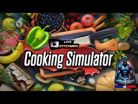LETS COOK UP SOME FUN IN :Cooking Simulator