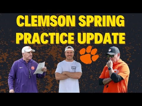 CLEMSON FOOTBALL SPRING PRACTICE UPDATE