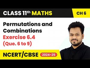Permutations and Combinations - Exercise 6.4 (Que. 6 to 9) | Class 11 Maths Chapter 6 | CBSE 2025