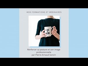 Notre formation sur la posture professionnelle avec Pierre-Arnaud Soncin
