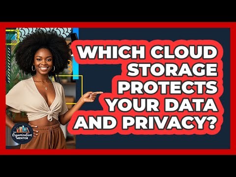 Which Cloud Storage Protects Your Data And Privacy? - Your Organization Mentor