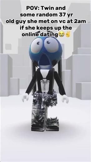 She gotta stop w the online dating- 😭✌️ #roblox #real #funny