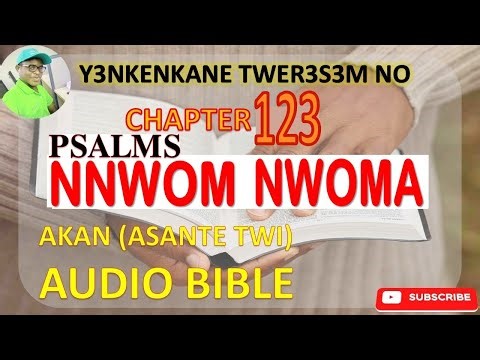 📖✨🔥 PSALM CHAPTER 123 IN ASANTE TWI (AKAN) AUDIO BIBLE 🎧