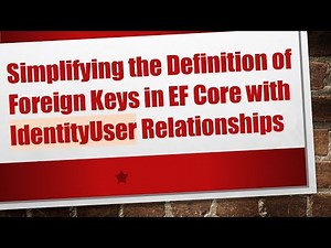 Simplifying the Definition of Foreign Keys in EF Core with IdentityUser Relationships