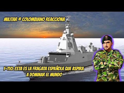 Militar ® Colombiano reacciona A LA FRAGATA ESPAÑOLA F110