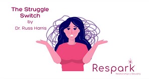 Anxiety Help: The Struggle Switch by Dr. Russ Harris (Acceptance and Commitment Therapy) - ReSpark® Group