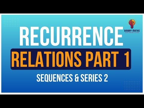 A-Level Mathematics | Pure | Sequences & Series 2 | SS2.7 | Recurrence Relations Part 1